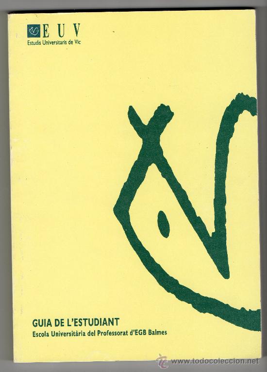 Libri di seconda mano: GUIA DE L'ESTUDIANT &middot;ESCOLA UNIVERSIT&Agrave;RIA DEL PROFESSORAT D'EGB BALMES &middot;ESTUDIS UNIVERSITARIS DE VIC
