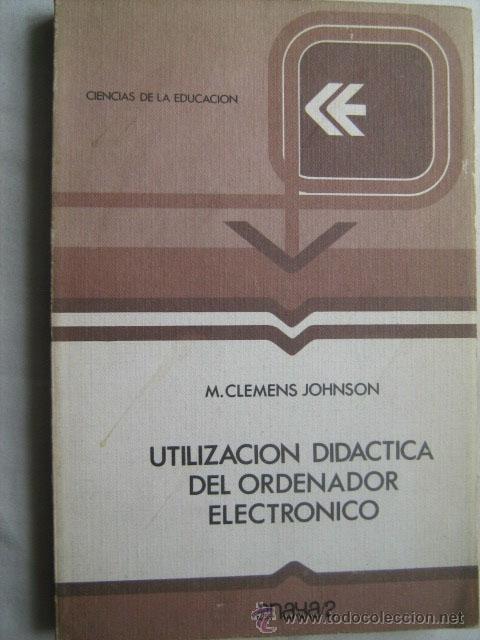Libri di seconda mano: UTILIZACI&Oacute;N DID&Aacute;CTICA DEL ORDENADOR ELECTR&Oacute;NICO. CLEMENS JOHNSON, M. 1978