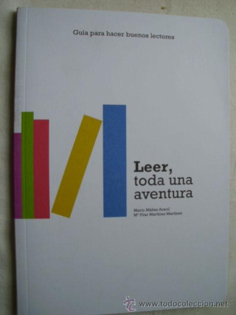 Libri di seconda mano: LEER, TODA UNA AVENTURA. Gu&iacute;a para hacer buenos lectores.M&Aacute;&Ntilde;EZ ARACIL, Mario y MART&Iacute;NEZ MART&Iacute;NEZ, M&ordf;