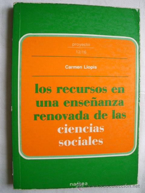 Libros de segunda mano: LOS RECURSOS EN UNA ENSE&Ntilde;ANZA RENOVADA DE LAS CIENCIAS SOCIALES. LLOPIS, Carmen. 1987