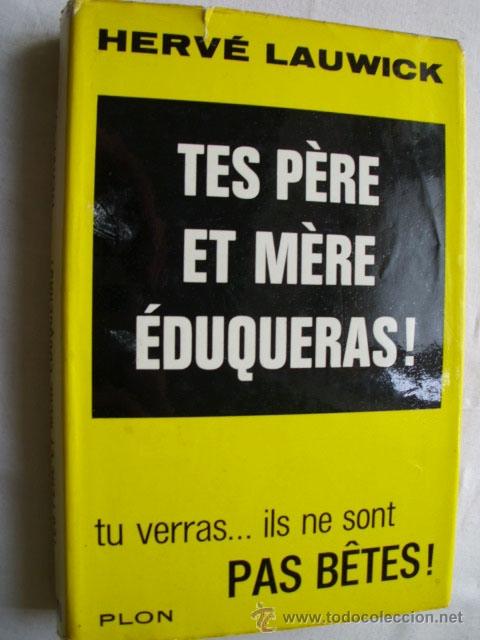 Libros de segunda mano: TES P&Egrave;RE ET M&Egrave;RE &Eacute;DUQUERAS! LAUWICK, Herv&eacute;. 1966 - Foto 1