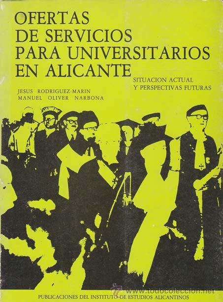 Livres d'occasion: RODR&Iacute;GUEZ MAR&Iacute;N, Jes&uacute;s / OLIVER NARBONA, Manuel. OFERTAS DE SERVICIOS PARA UNIVERSITARIOS EN ALICANT