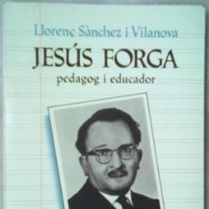 Libros de segunda mano: JESUS FORGA PEDAGOG I EDUCADOR 1901-1976. POBLA DE SEGUR EDUCACIO. Lote 35856037