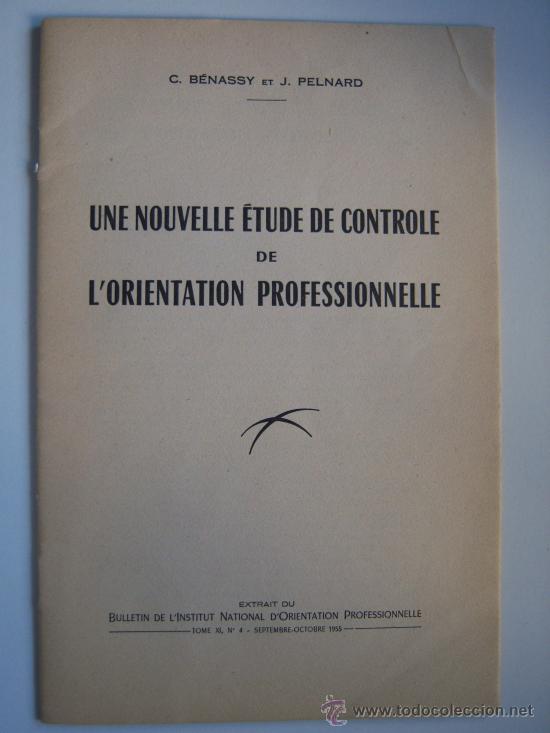 Libros de segunda mano: Une nouvelle &eacute;tude de controle de l&acute;orientation professionnelle. C. B&eacute;nassy et J. Pelnard. 1955.