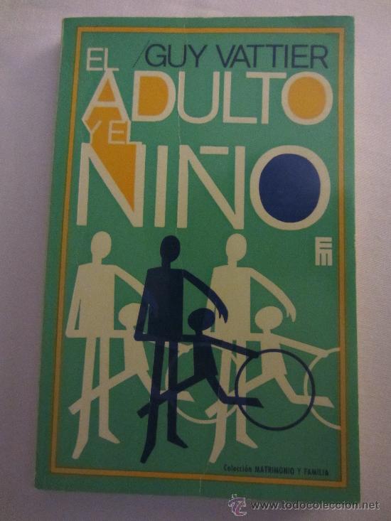 Libros de segunda mano: EL ADULTO Y EL NI&Ntilde;O cartas a adultos. GUY VATTIER