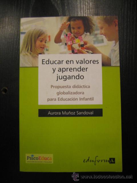 Libros de segunda mano: C6 EDUCAR EN VALORES Y APRENDER JUGANDO DE AURORA MU&Ntilde;OZ SANDOVAL - Foto 1