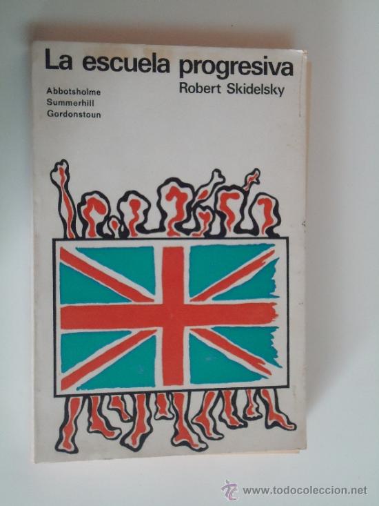 Libros de segunda mano: SKIDELSKY, ROBERT. LA ESCUELA PROGRESIVA - Foto 1