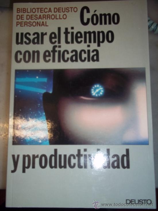 Libros de segunda mano: BIBLIOTECA DEUSTO DE DESARROLLO PERSONAL. COMO USAR EL TIEMPO CON EFICACIA Y PRODUCTIVIDAD