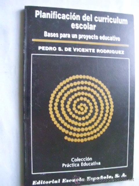 Gebrauchte B&uuml;cher: PLANIFICACI&Oacute;N DEL CURR&Iacute;CULUM ESCOLAR. BASES PARA UN PROYECTO EDUCATIVO. DE VICENTE RODR&Iacute;GUEZ, Pedro.