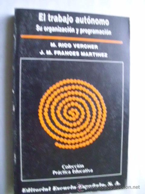 Gebrauchte B&uuml;cher: EL TRABAJO AUT&Oacute;NOMO. SU ORGANIZACI&Oacute;N Y PROGRAMACI&Oacute;N. RICO VERCHER, MN. Y FRANC&Eacute;S MART&Iacute;NEZ, J.M. 1986