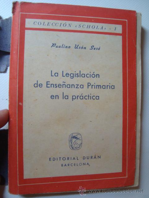 Gebrauchte B&uuml;cher: PAULINO US&Oacute;N SES&Eacute; - LA LEGISLACI&Oacute;N DE ENSE&Ntilde;ANZA PRIMARIA EN LA PR&Aacute;CTICA (1948). FIRMA DEL AUTOR