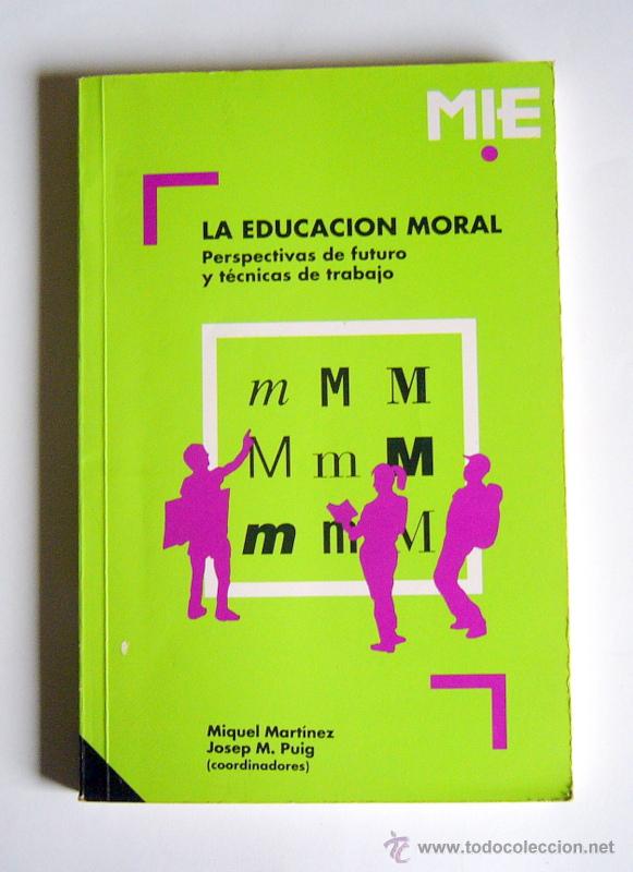Gebrauchte B&uuml;cher: LA EDUCACION MORAL - PERSPECTIVAS DE FUTURO Y TECNICAS DE TRABAJO - MIQUEL MARTINEZ Y JOSEP M. PUIG