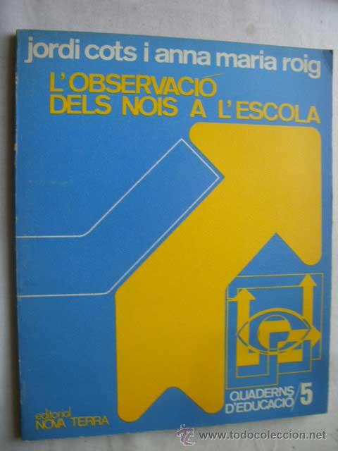Gebrauchte B&uuml;cher: L&acute;OBSERVACI&Oacute; DELS NOIS A L&acute;ESCOLA. COTS, Jordi y ROIG, Anna Naria. 1973