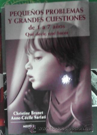 Gebrauchte B&uuml;cher: Peque&ntilde;os problemas y grandes cuestiones de 1 a 7 a&ntilde;os, Christine Brunet, Anne C&eacute;cile Sarfati