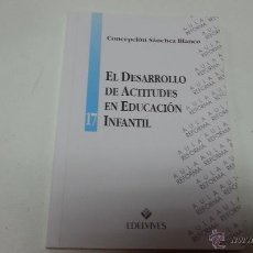 Libri di seconda mano: EL DESARROLLO DE ACTITUDES EN EDUCACION INFANTIL-CONCEPCION SANCHEZ BLANCO-N.. Lote 45819227