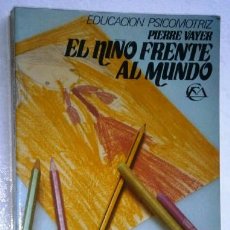Libros de segunda mano: EL NIÑO FRENTE AL MUNDO POR PIERRE VAYER DE ED. CIENTÍFICO MÉDICA EN BARCELONA 1985 2ª EDICIÓN