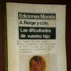 Libros de segunda mano: LAS DIFICULTADES DE VUESTRO HIJO POR A. BERGÉ Y COLABORADORES DE ED. MORATA EN MADRID 1976