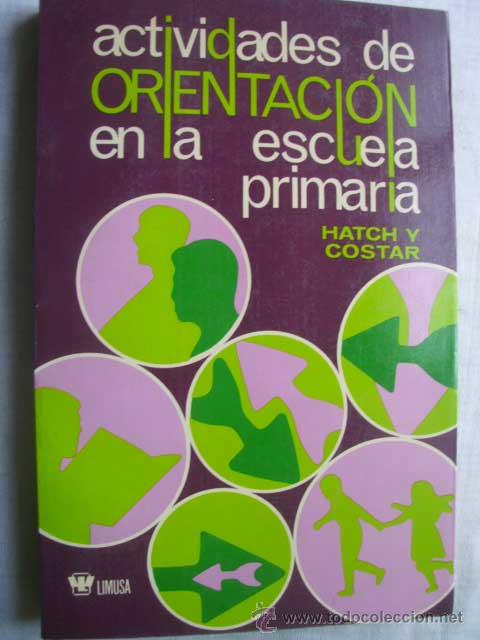 Libri di seconda mano: ACTIVIDADES DE ORIENTACI&Oacute;N EN LA ESCUELA PRIMARIA. HATCH, Raymond y COSTAR, James W. 1974