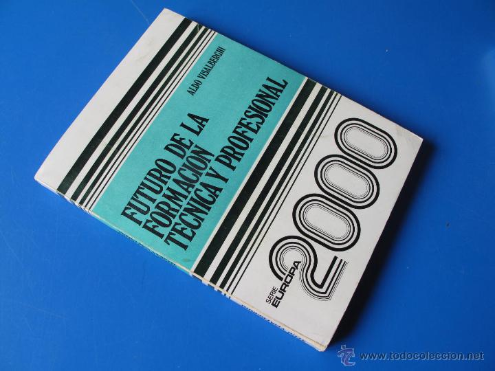 Libri di seconda mano: FUTURO DE LA FORMACI&Oacute;N T&Eacute;CNICA Y PROFESIONAL.- ALDO VISALBERGHI.- I.C.C.E.