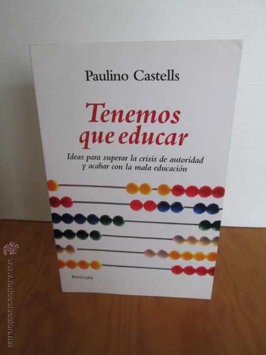 Libros de segunda mano: PAULINO CASTELLS. TENEMOS QUE EDUCAR. E.D. PENINSULA. - Foto 1