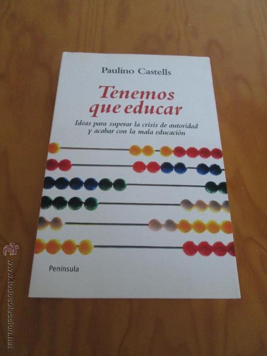 Libros de segunda mano: PAULINO CASTELLS. TENEMOS QUE EDUCAR. E.D. PENINSULA. - Foto 3