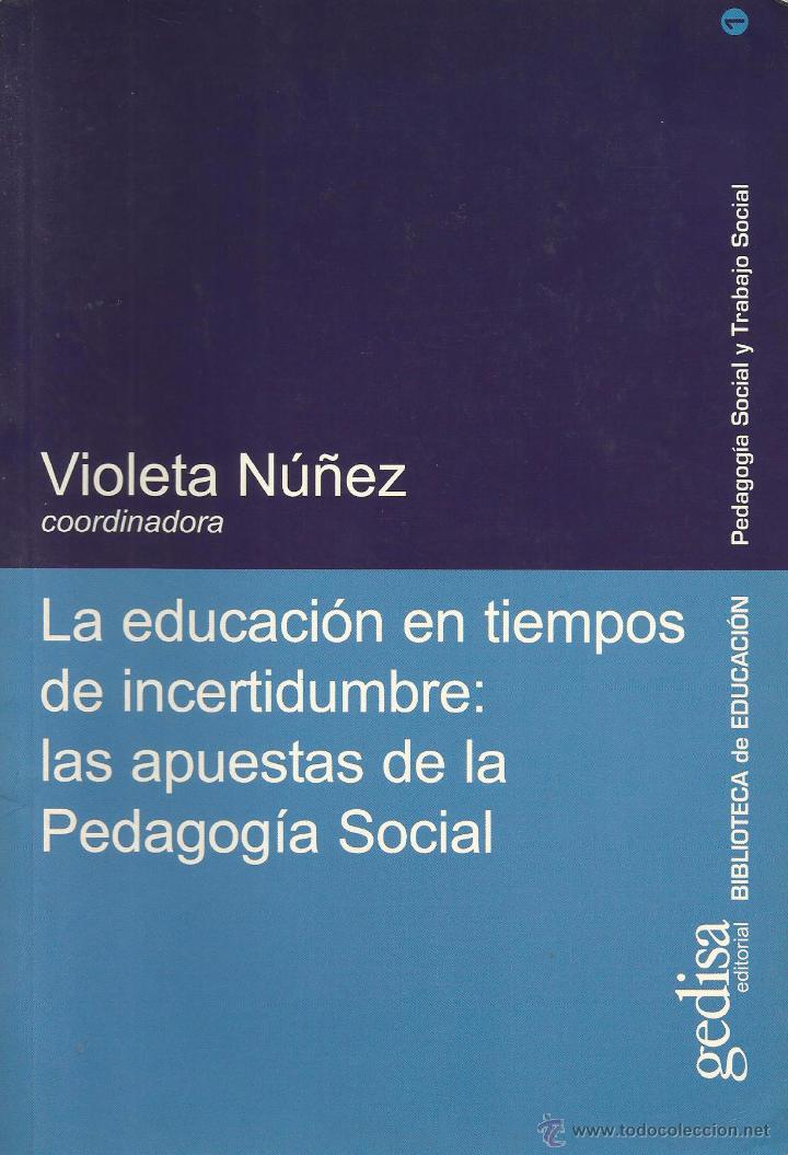 Libri di seconda mano: LA EDUCACI&Oacute;N EN TIEMPOS DE INCERTIDUMBRE: LAS APUESTAS DE LA PEDAGOG&Iacute;A SOCIAL. VIOLETA N&Uacute;&Ntilde;EZ.
