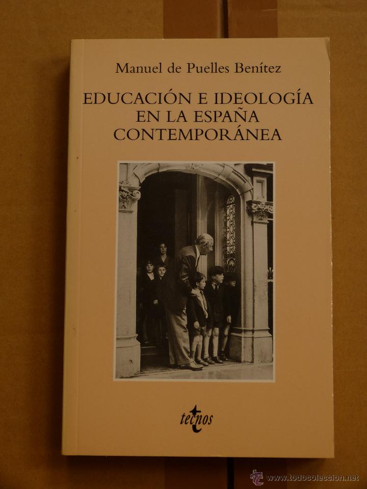 Second hand books: EDUCACION E IDEOLOGIA EN LA ESPA&Ntilde;A CONTEMPORANEA - MANUEL DE PUELLES BENITEZ (NUEVO)