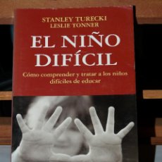 Libros de segunda mano: EL NIÑO DIFÍCIL, COMO COMPRENDER Y TRATAR LOS NIÑOS DIFÍCILES - STANLEY TURECKI & LESLIE TONNER . Lote 51151844