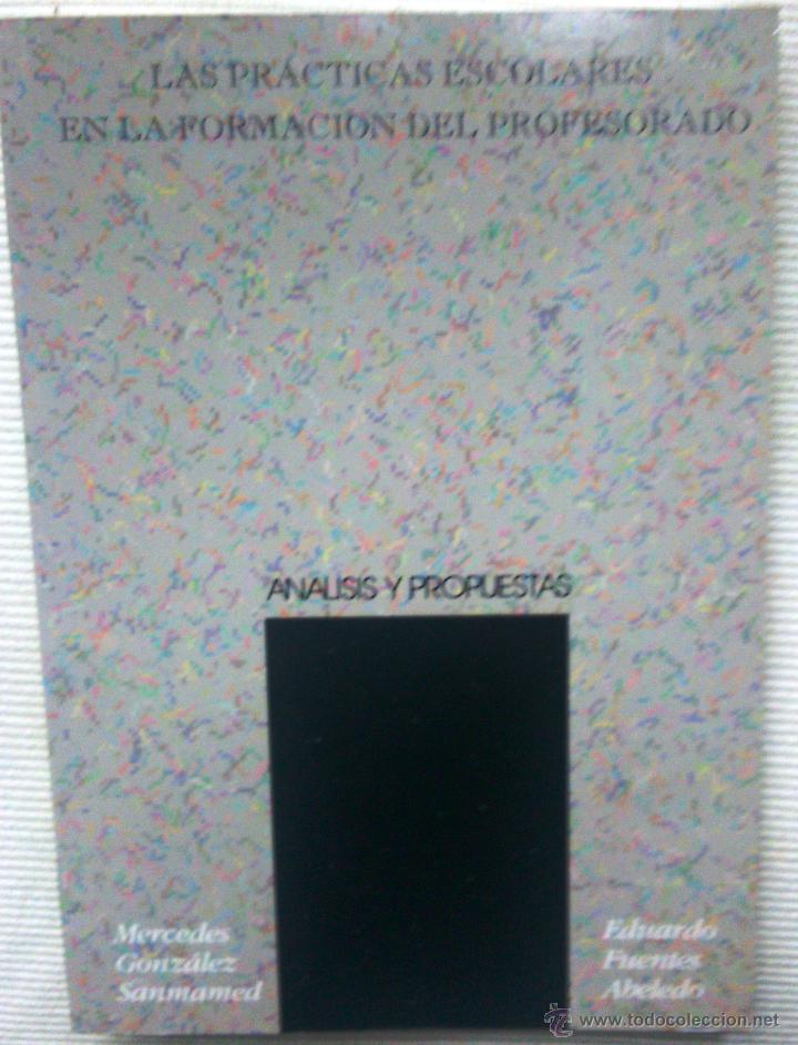 Libros de segunda mano: LAS PR&Aacute;CTICAS ESCOLARES EN LA FORMACI&Oacute;N DEL PROFESORADO. AN&Aacute;LISIS Y PROPUESTAS. (A&Ntilde;O 1994)