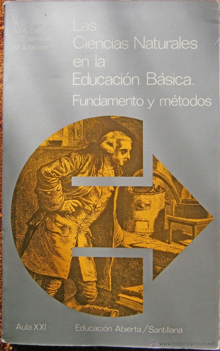 Libros de segunda mano: LAS CIENCIAS NATURALES EN LA EDUCACI&Oacute;N B&Aacute;SICA FUNDAMENTO Y M&Eacute;TODOS - K D GEORGE