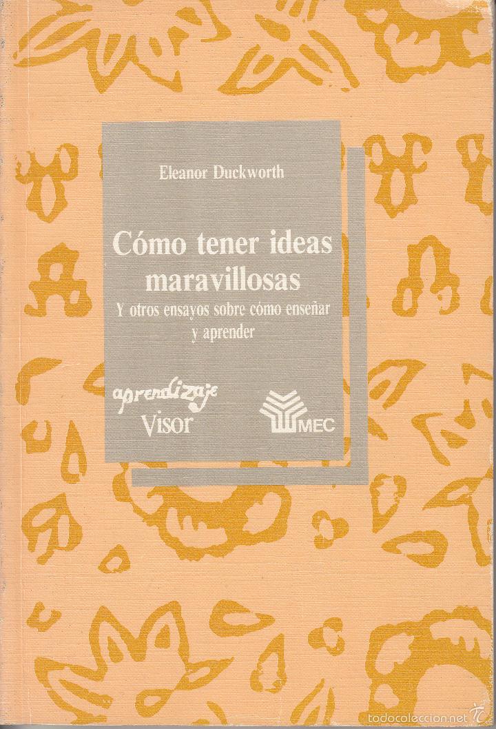 Libri di seconda mano: C&oacute;mo tener ideas maravillosas y otros ensayos sobre c&oacute;mo ense&ntilde;ar y aprender - Duckworth, Eleanor