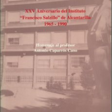 Libros de segunda mano: XXV ANIVERSARIO INSTITUTO FRANCISCO SALCILLO ALCANTARILLA ,1965-1990.HOMENAJE ANTONIO CAPARROS CANO. Lote 55356490