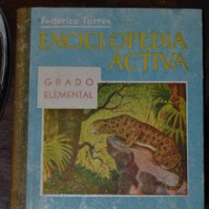 Libros de segunda mano: ENCICLOPEDIA ESCOLAR ACTIVA . FEDERICO TORRES. GRADO ELEMENTAL.. HERNANDO. 8ª EDICION MADRID 1949. Lote 55358668