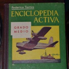 Libros de segunda mano: ENCICLOPEDIA ESCOLAR ACTIVA . FEDERICO TORRES. GRADO MEDIO.. HERNANDO. 6ª EDICION MADRID 1947. Lote 55358737