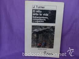 Libros de segunda mano: EL NI&Ntilde;O ANTE LA VIDA. ENFRENTAMIENTO, COMPETENCIA Y COGNICI&Oacute;N. J. TURNER.