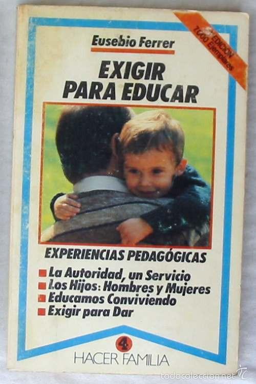 Libros de segunda mano: EXIGIR PARA EDUCAR - EUSEBIO FERRER - ED. PALABRA 1989 - VER INDICE - Foto 1