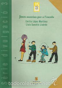 Libros de segunda mano: Jocs motrius per a l'escola &ndash; Em&iacute;lia L&oacute;pez Mart&iacute;nez; Llu&iacute;s Sanch&iacute;s Llabr&eacute;s