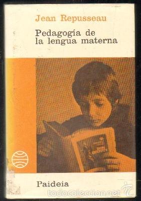 Libros de segunda mano: PEDAGOG&Iacute;A DE LA LENGUA MATERNA. REPUSSEAU,J.   A-PED-592