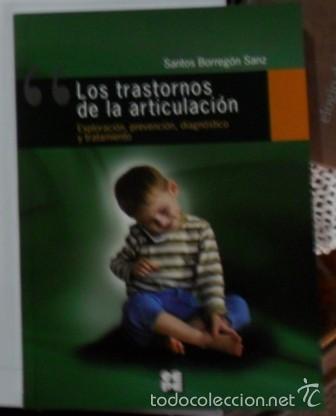 Libros de segunda mano: Los trastornos de la articulaci&oacute;n, Santos Borreg&oacute;n Sanz