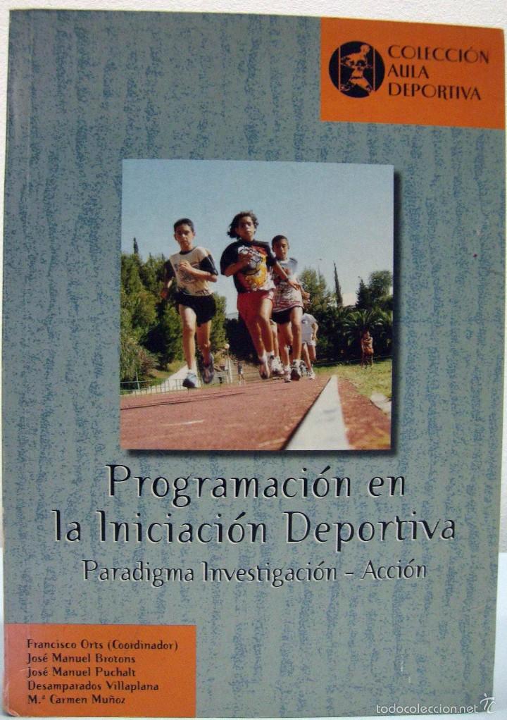 Libros de segunda mano: VV. AA. - PROGRAMACI&Oacute;N EN LA INICIACI&Oacute;N DEPORTIVA. PARADIGMA INVESTIGACI&Oacute;N-ACCI&Oacute;N. 1999.