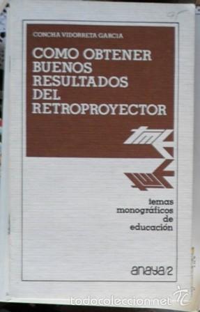 Libros de segunda mano: Como obtener buenos resultados del retroproyector, Concha Vidorreta Garc&iacute;a