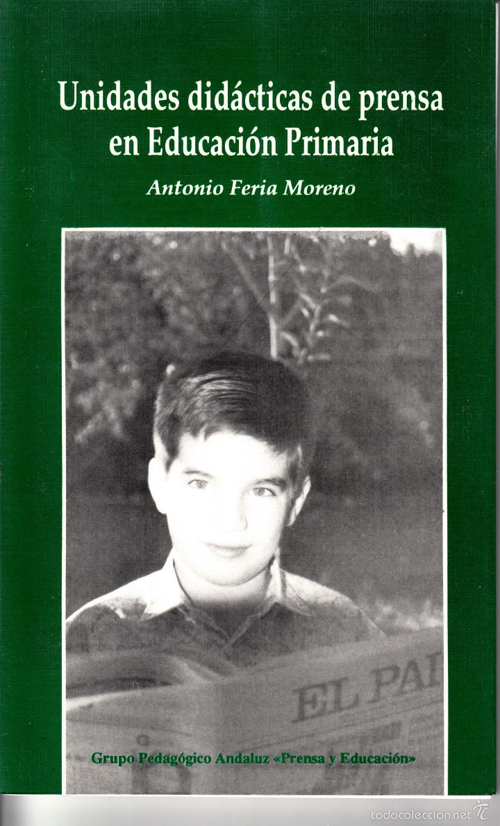 Libros de segunda mano: ANTONIO FERIA MORENO. UNIDADES DID&Aacute;CTICAS DE PRENSA EN EDUCACI&Oacute;N PRIMARIA.