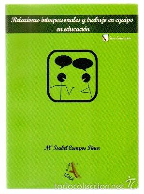 Libros de segunda mano: RELACIONES INTERPERSONALES Y TRABAJO EN EQUIPO EN EDUCACION.  CAMPOS PINAR, MARIA ISABEL.  A-PED-615