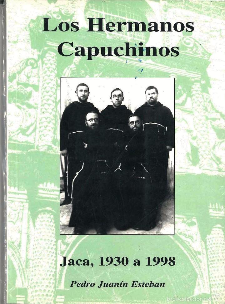 Libros de segunda mano: LOS HERMANOS CAPUCHINOS EN JACA 1930 A 1998