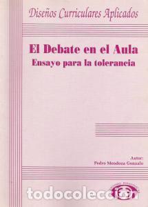 Libri di seconda mano: El Debate en el Aula: Ensayo para la tolerancia &ndash; Pedro Mendoza Gonzalo