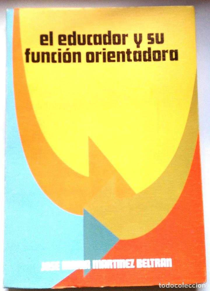 Libri di seconda mano: EL EDUCADOR Y SU FUNCI&Oacute;N ORIENTADORA - JOSE MARIA MARTINEZ BELTRAN