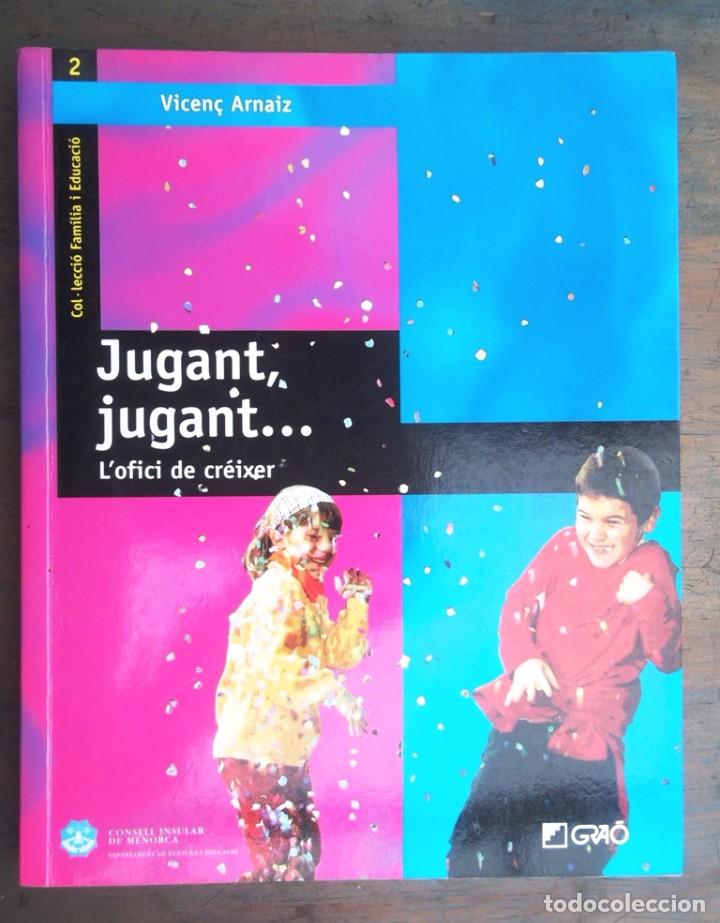 Libri di seconda mano: Jugant, jugant L'ofici de cr&eacute;ixer Vicen&ccedil; Arnaiz 2005 Ed Gra&oacute; col&middot;lecci&oacute; fam&iacute;lia i Educaci&oacute; bon estat