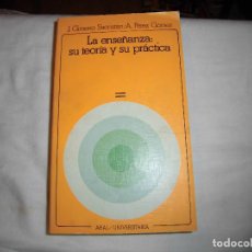 Libros de segunda mano: LA ENSEÑANZA SU TEORIA Y SU PRACTICA.J.GIMENO SACRISTAN/A.PEREZ GOMEZ.AKAL UNIVERSITARIA 