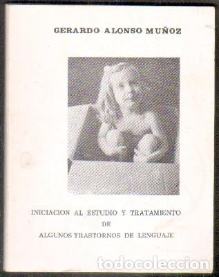 Gebrauchte B&uuml;cher: INICIACI&Oacute;N AL ESTUDIO Y TRATAMIENTO DE ALGUNOS TRASTORNOS DE LENGUAJE. ALONSO MU&Ntilde;OZ,GERARDO