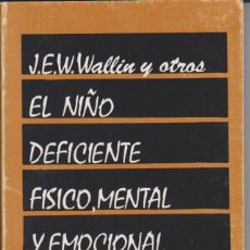 Libros de segunda mano: J. E. W. WALLIN - EL NIÑO DEFICIENTE FISICO, MENTAL Y EMOCIONAL - JAIME BERNSTEIN - PAIDÓS 79. Lote 79583241